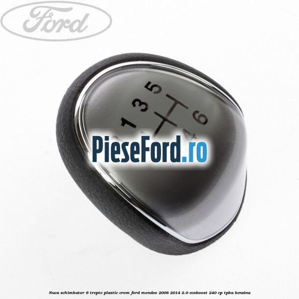 Nuca schimbator, 6 trepte plastic crom Ford Mondeo 2008-2014 2.0 EcoBoost 240 cp TPBA benzina