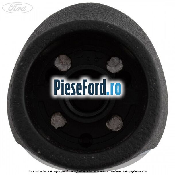 Nuca schimbator, 6 trepte plastic crom Ford Mondeo 2008-2014 2.0 EcoBoost 240 cp TPBA benzina