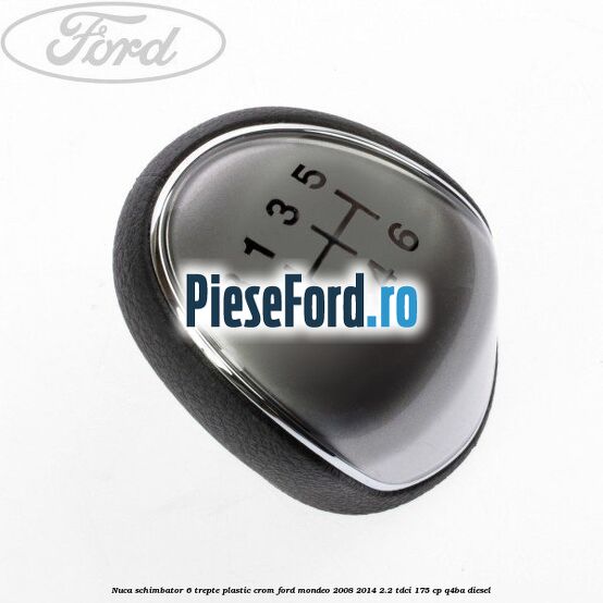 Nuca schimbator, 6 trepte plastic crom Ford Mondeo 2008-2014 2.2 TDCi 175 cp Q4BA diesel