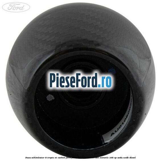 Nuca schimbator 6 trepte ST carbon Ford Focus 2014-2018 1.5 TDCi ECOnetic 105 cp AEDA, XXDB diesel