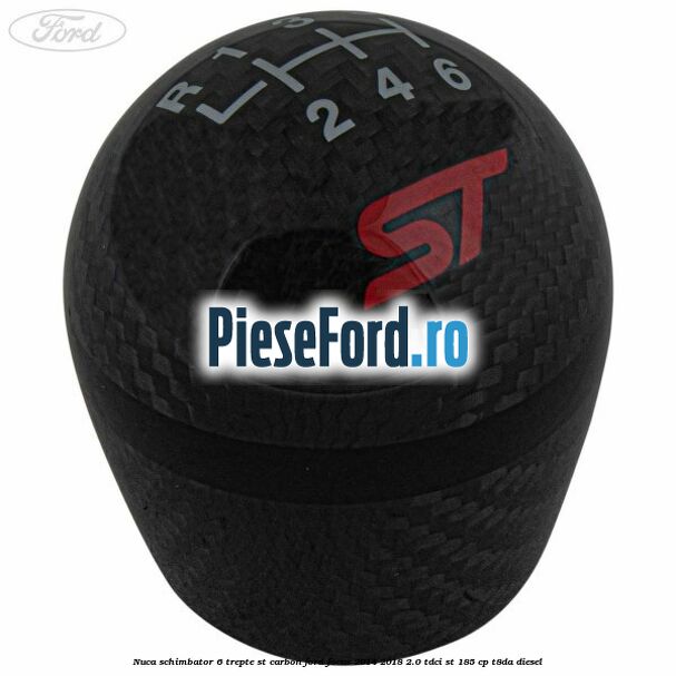 Nuca schimbator 6 trepte ST carbon Ford Focus 2014-2018 2.0 TDCi ST 185 cp T8DA diesel