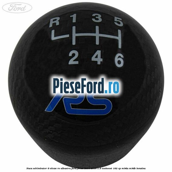 Nuca schimbator 6 viteze RS albastru Ford Focus 2014-2018 1.5 EcoBoost 182 cp M9DA, M9DB benzina