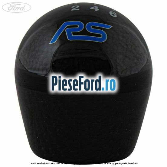 Nuca schimbator 6 viteze RS albastru Ford Focus 2014-2018 1.6 Ti 125 cp PNDA, PNDD benzina