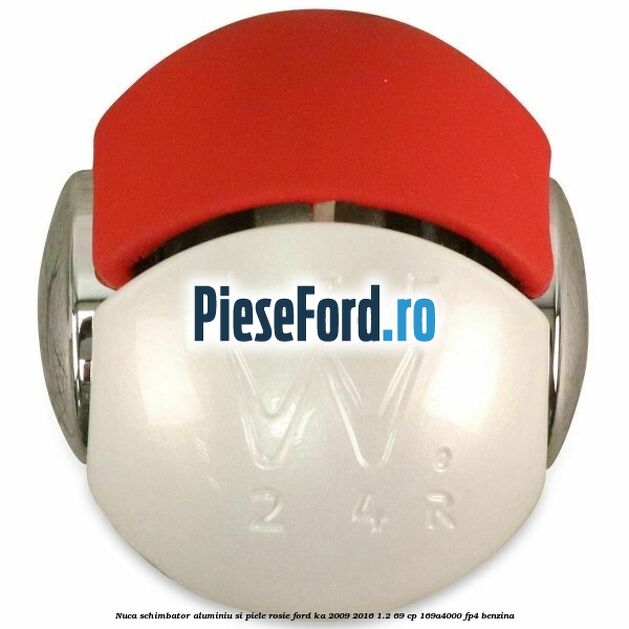 Nuca schimbator, aluminiu si piele rosie Ford Ka 2009-2016 1.2 69 cp 169A4000, FP4 benzina