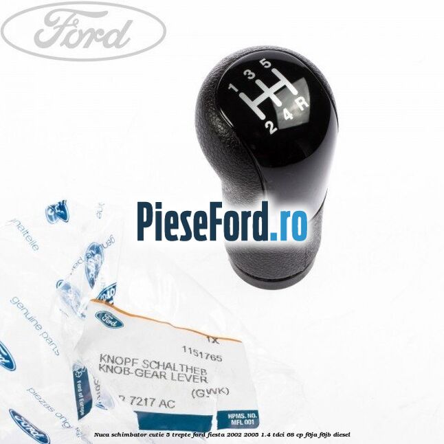 Nuca schimbator cutie 5 trepte Ford Fiesta 2002-2005 1.4 TDCi 68 cp F6JA, F6JB diesel