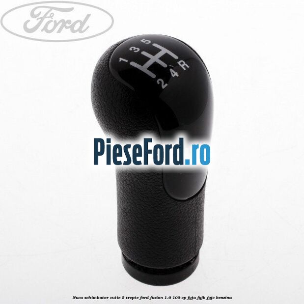 Nuca schimbator cutie 5 trepte Ford Fusion 1.6 100 cp