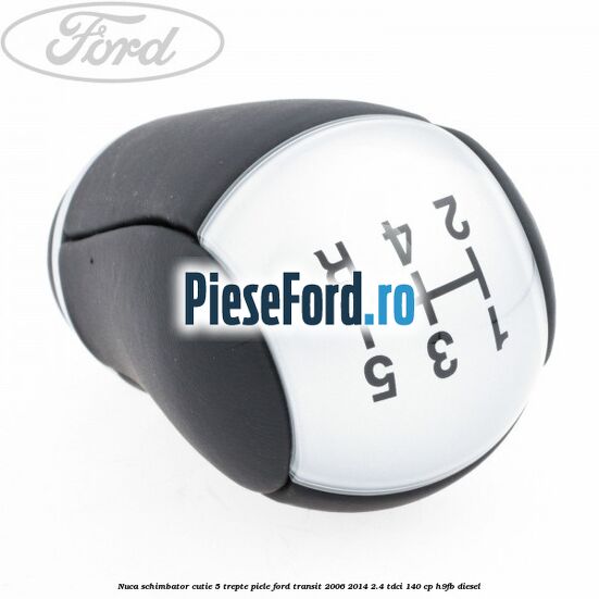 Nuca schimbator, cutie 5 trepte piele Ford Transit 2006-2014 2.4 TDCi 140 cp H9FB diesel