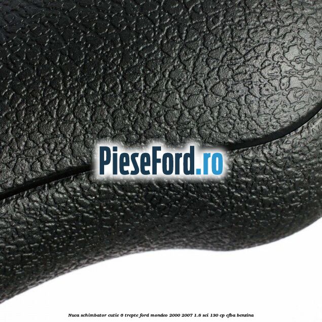 Nuca schimbator cutie 6 trepte Ford Mondeo 2000-2007 1.8 SCi 130 cp CFBA benzina