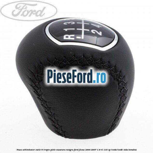 Nuca schimbator, cutie 6 trepte piele cusatura neagra Ford Focus 2004-2007 1.6 Ti 115 cp HXDA, HXDB, SIDA benzina