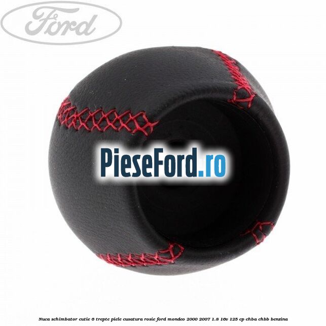 Nuca schimbator, cutie 6 trepte piele cusatura rosie Ford Mondeo 2000-2007 1.8 16V 125 cp CHBA, CHBB benzina