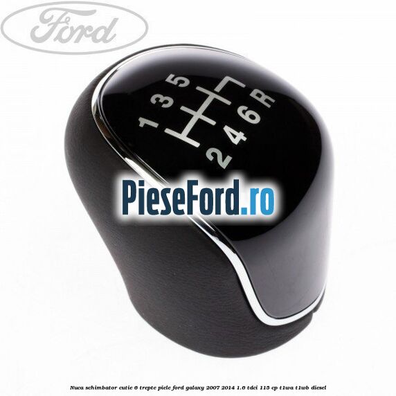 Nuca schimbator, cutie 6 trepte piele Ford Galaxy 2007-2014 1.6 TDCi 115 cp T1WA, T1WB diesel