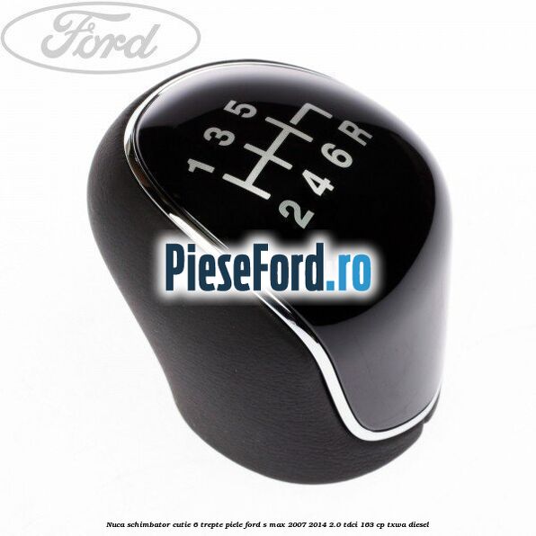 Nuca schimbator, cutie 6 trepte piele Ford S-Max 2007-2014 2.0 TDCi 163 cp TXWA diesel