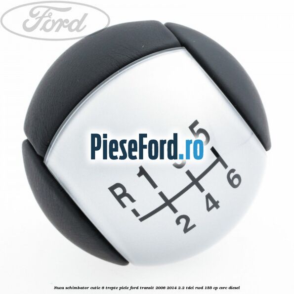 Nuca schimbator, cutie 6 trepte piele Ford Transit 2006-2014 2.2 TDCi RWD 155 cp CVRC diesel