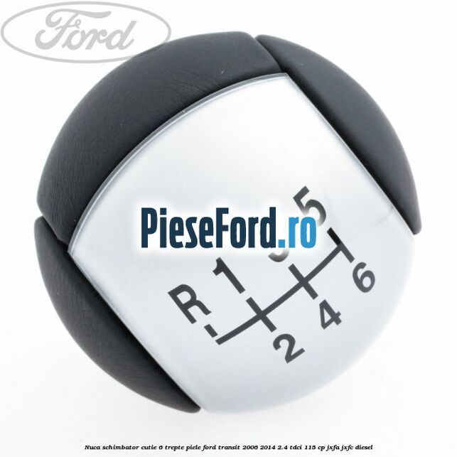 Nuca schimbator, cutie 6 trepte piele Ford Transit 2006-2014 2.4 TDCi 115 cp JXFA, JXFC diesel