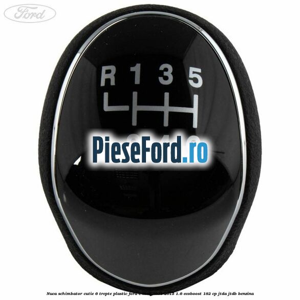Nuca schimbator, cutie 6 trepte plastic Ford C-Max 2011-2015 1.6 EcoBoost 182 cp Nuca schimbator, cutie 6 trepte plastic Ford C-Max 2011-2015 1.6 EcoBoost 182 cp JTDA, JTDB benzina