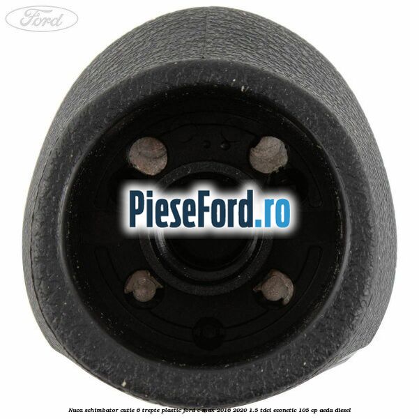 Nuca schimbator, cutie 6 trepte plastic Ford C-Max 2016-2020 1.5 TDCi ECOnetic 105 cp AEDA diesel