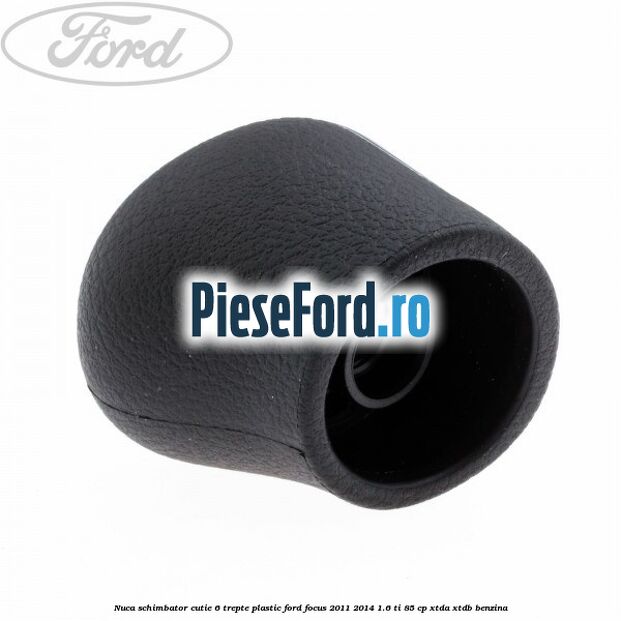 Nuca schimbator, cutie 6 trepte plastic Ford Focus 2011-2014 1.6 Ti 85 cp XTDA, XTDB benzina