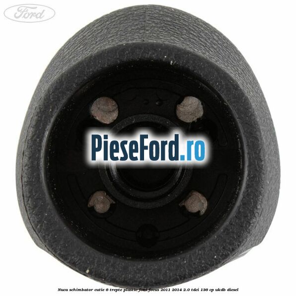 Nuca schimbator, cutie 6 trepte plastic Ford Focus 2011-2014 2.0 TDCi 136 cp UKDB diesel