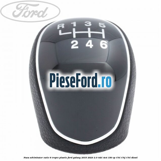 Nuca schimbator, cutie 6 trepte plastic Ford Galaxy 2015-2023 2.0 TDCi 4x4 150 cp T7CI, T7CJ, T7CL diesel