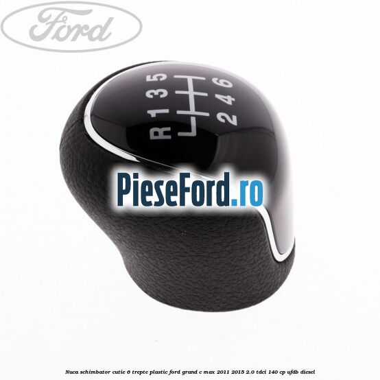 Nuca schimbator, cutie 6 trepte plastic Ford Grand C-Max 2011-2015 2.0 TDCi 140 cp UFDB diesel