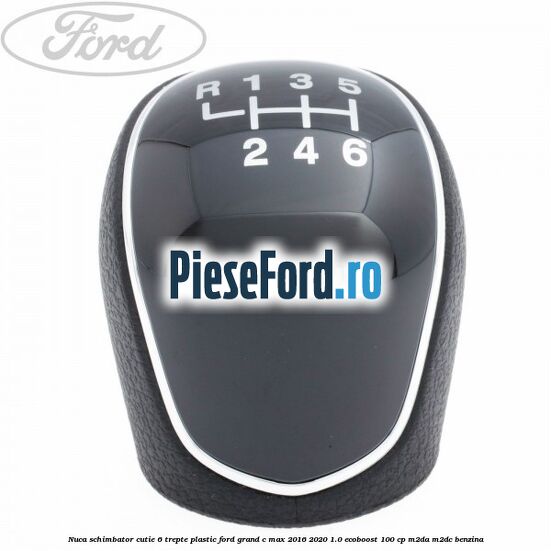 Nuca schimbator, cutie 6 trepte plastic Ford Grand C-Max 2016-2020 1.0 EcoBoost 100 cp M2DA, M2DC benzina