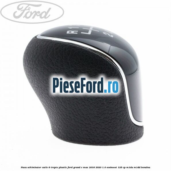 Nuca schimbator, cutie 6 trepte plastic Ford Grand C-Max 2016-2020 1.0 EcoBoost 125 cp M1DA, M1DD benzina
