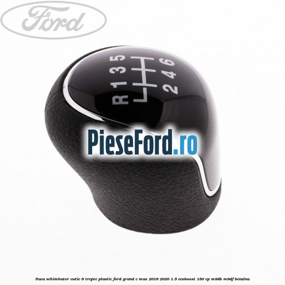 Nuca schimbator, cutie 6 trepte plastic Ford Grand C-Max 2016-2020 1.5 EcoBoost 150 cp M8DB, M8DF benzina