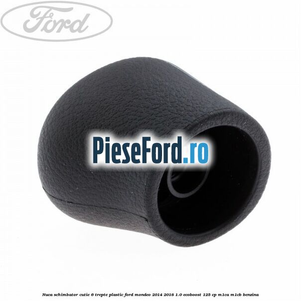 Nuca schimbator, cutie 6 trepte plastic Ford Mondeo 2014-2018 1.0 EcoBoost 125 cp M1CA, M1CB benzina