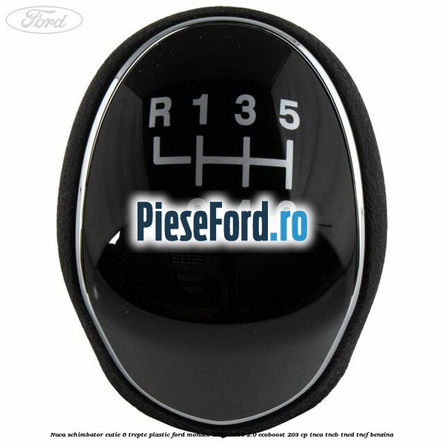Nuca schimbator, cutie 6 trepte plastic Ford Mondeo 2014-2018 2.0 EcoBoost 203 cp Nuca schimbator, cutie 6 trepte plastic Ford Mondeo 2014-2018 2.0 EcoBoost 203 cp TNCA, TNCB, TNCD, TNCF benzina