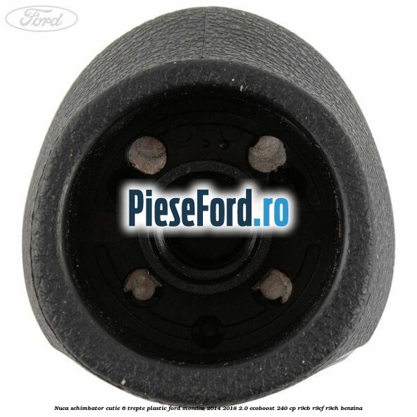 Nuca schimbator, cutie 6 trepte plastic Ford Mondeo 2014-2018 2.0 EcoBoost 240 cp R9CB, R9CF, R9CH benzina