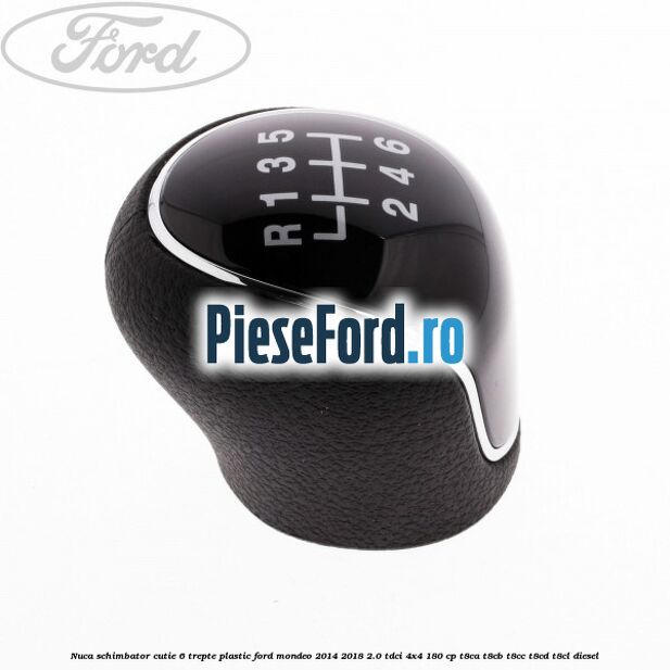 Nuca schimbator, cutie 6 trepte plastic Ford Mondeo 2014-2018 2.0 TDCi 4x4 180 cp T8CA, T8CB, T8CC, T8CD, T8CL diesel