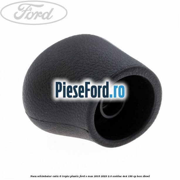 Nuca schimbator, cutie 6 trepte plastic Ford S-Max 2015-2023 2.0 EcoBlue 4x4 190 cp BCCC diesel