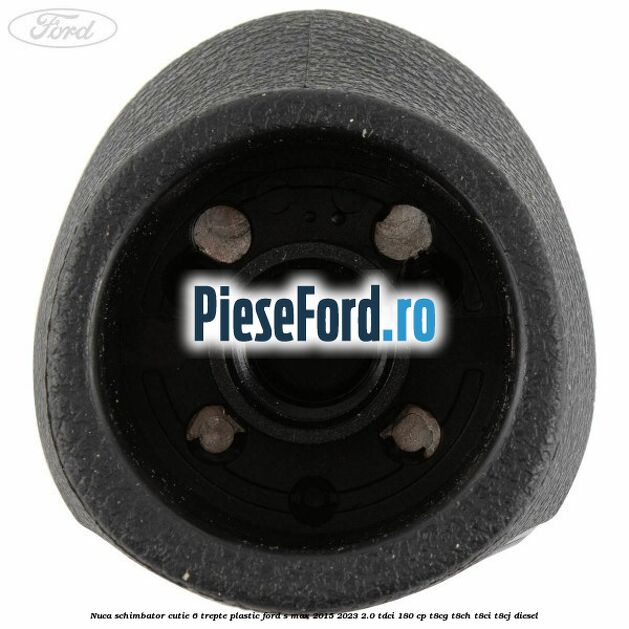 Nuca schimbator, cutie 6 trepte plastic Ford S-Max 2015-2023 2.0 TDCi 180 cp Nuca schimbator, cutie 6 trepte plastic Ford S-Max 2015-2023 2.0 TDCi 180 cp T8CG, T8CH, T8CI, T8CJ diesel