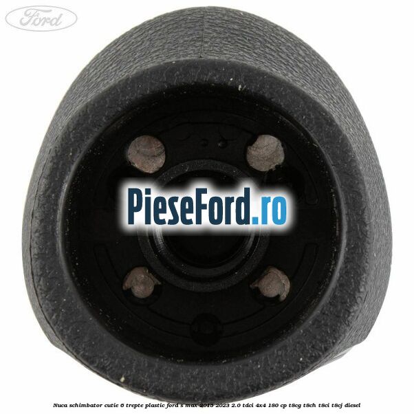 Nuca schimbator, cutie 6 trepte plastic Ford S-Max 2015-2023 2.0 TDCi 4x4 180 cp T8CG, T8CH, T8CI, T8CJ diesel