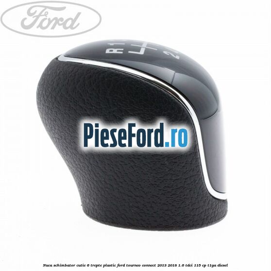 Nuca schimbator, cutie 6 trepte plastic Ford Tourneo Connect 2013-2018 1.6 TDCi 115 cp Nuca schimbator, cutie 6 trepte plastic Ford Tourneo Connect 2013-2018 1.6 TDCi 115 cp T1GA diesel