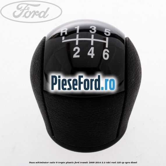 Nuca schimbator, cutie 6 trepte plastic Ford Transit 2006-2014 2.2 TDCi RWD 125 cp CYRA diesel