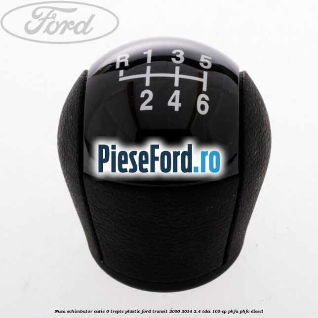 Nuca schimbator, cutie 6 trepte plastic Ford Transit 2006-2014 2.4 TDCi 100 cp PHFA, PHFC diesel