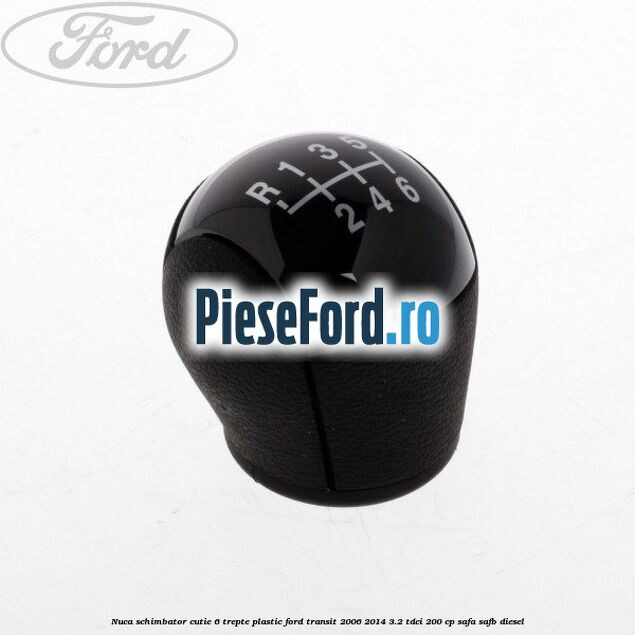 Nuca schimbator, cutie 6 trepte plastic Ford Transit 2006-2014 3.2 TDCi 200 cp SAFA, SAFB diesel