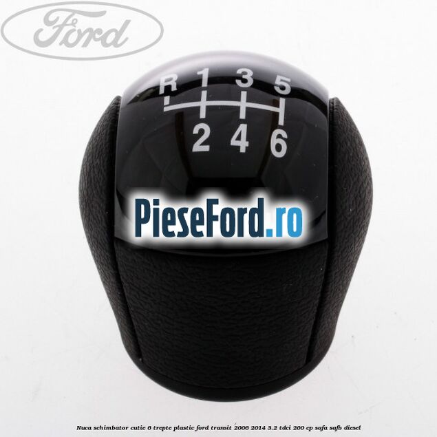Nuca schimbator, cutie 6 trepte plastic Ford Transit 2006-2014 3.2 TDCi 200 cp SAFA, SAFB diesel