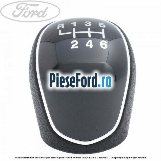 Nuca schimbator, cutie 6 trepte plastic Ford Transit Connect 2013-2018 1.0 EcoBoost 100 cp B3GA, M2GA, M2GB benzina