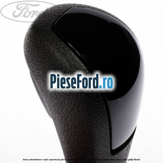Nuca schimbator cutie automata Ford Focus 2004-2007 1.6 TDCi 109 cp G8DA, G8DB, G8DD, G8DE, G8DF diesel