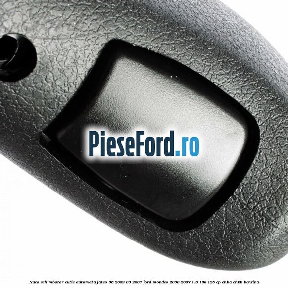 Nuca schimbator cutie automata Jatco 06/2003-03/2007 Ford Mondeo 2000-2007 1.8 16V 125 cp CHBA, CHBB benzina