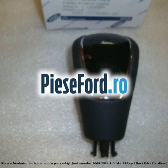 Nuca schimbator, cutie automata PowerShift Ford Mondeo 2008-2014 1.6 TDCi 115 cp T1BA, T1BB, T1BC diesel