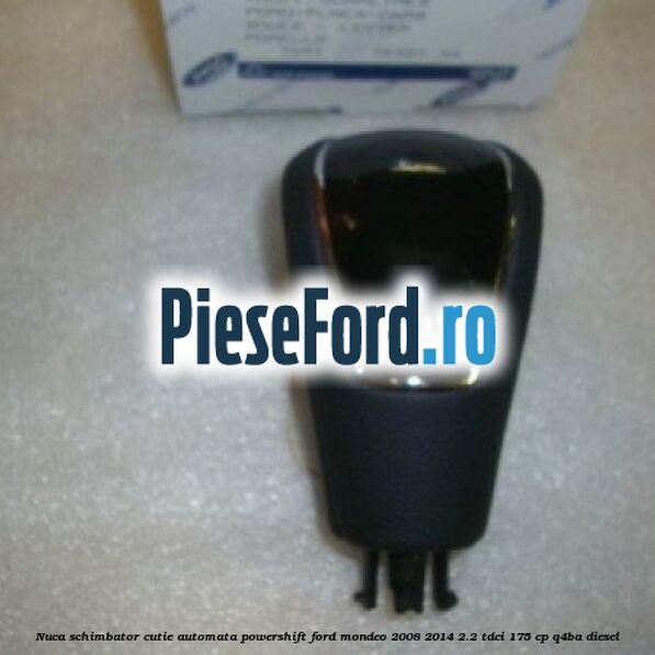 Nuca schimbator, cutie automata PowerShift Ford Mondeo 2008-2014 2.2 TDCi 175 cp Q4BA diesel