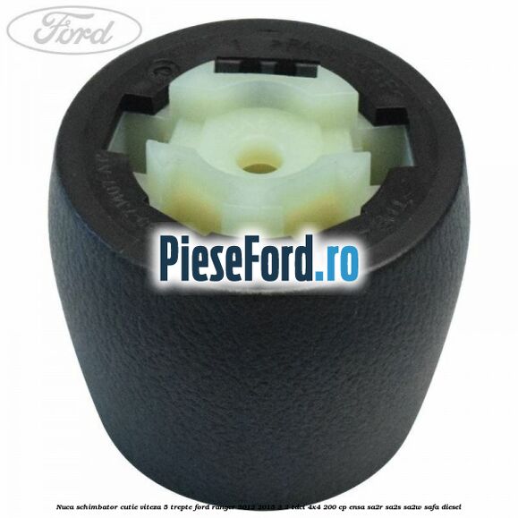 Nuca schimbator cutie viteza 5 trepte Ford Ranger 2012-2015 3.2 TDCi 4x4 200 cp ENSA, SA2R, SA2S, SA2W, SAFA diesel