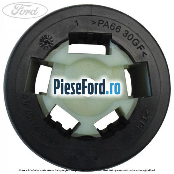 Nuca schimbator cutie viteza 5 trepte Ford Ranger 2012-2015 3.2 TDCi 4x4 200 cp ENSA, SA2R, SA2S, SA2W, SAFA diesel