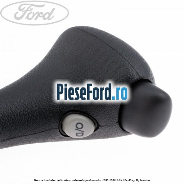 Nuca schimbator cutie viteze automata Ford Mondeo 1993-1996 1.6 i 16V 90 cp L1F benzina