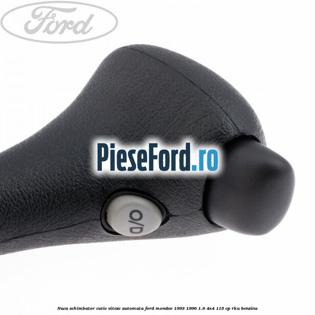 Nuca schimbator cutie viteze automata Ford Mondeo 1993-1996 1.8 4x4 115 cp RKA benzina