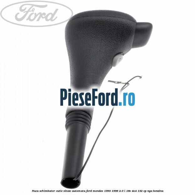 Nuca schimbator cutie viteze automata Ford Mondeo 1993-1996 2.0 i 16V 4x4 132 cp NGA benzina