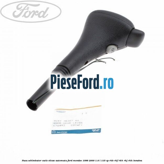 Nuca schimbator cutie viteze automata Ford Mondeo 1996-2000 1.8 i 115 cp RKB, RKF, RKH, RKJ, RKK benzina